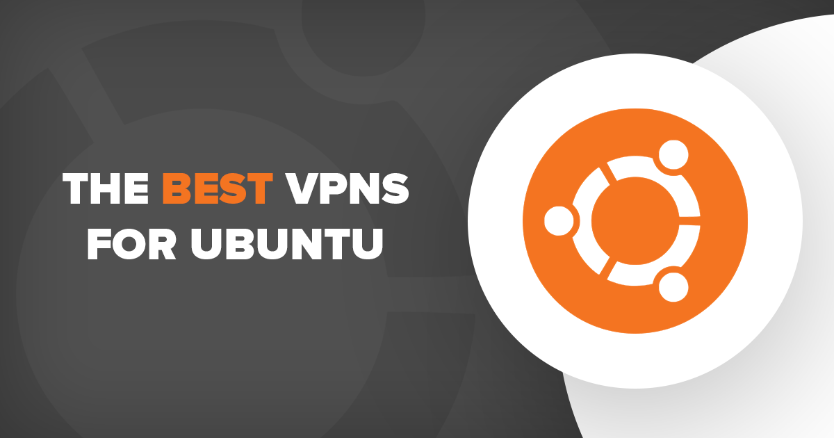 Las 4 VPN más rápidas y recomendadas para Ubuntu 2023