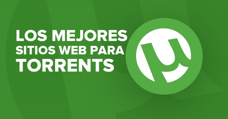 Las 10 Mejores Webs De Torrents Que Realmente Funcionan En 2021