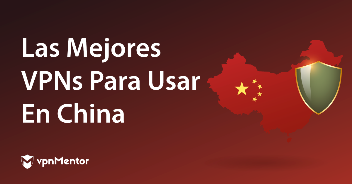 Las 8 mejores VPN para China (FUNCIONAN en 2022)
