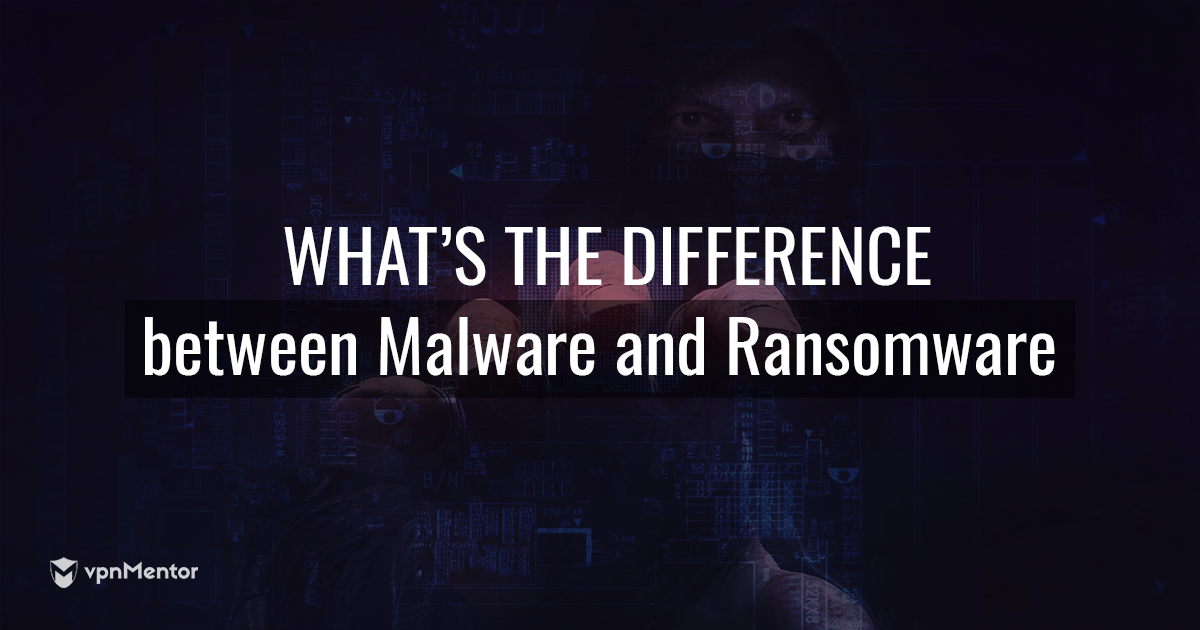 Malware y ransomware: ¿Cuál es la diferencia?