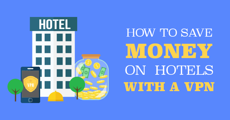 How to Save Money on Hotels with a VPN