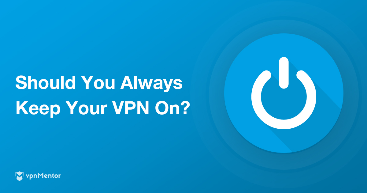 ¿Deberías usar una VPN siempre? Depende de estas 7 cosas