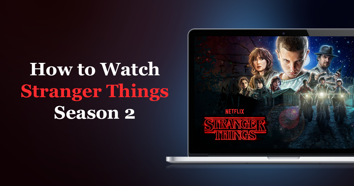 Cómo ver Stranger Things temporada 2 online