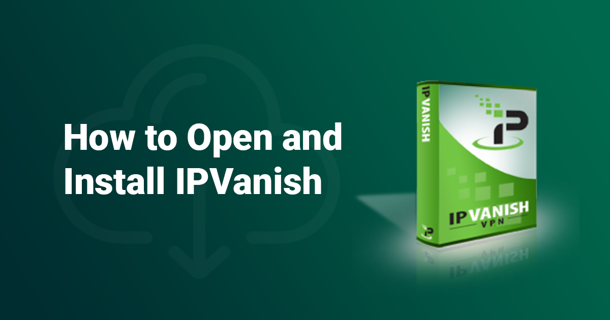 Cómo descargar e instalar IPVanish en 2024 (rápido y fácil)