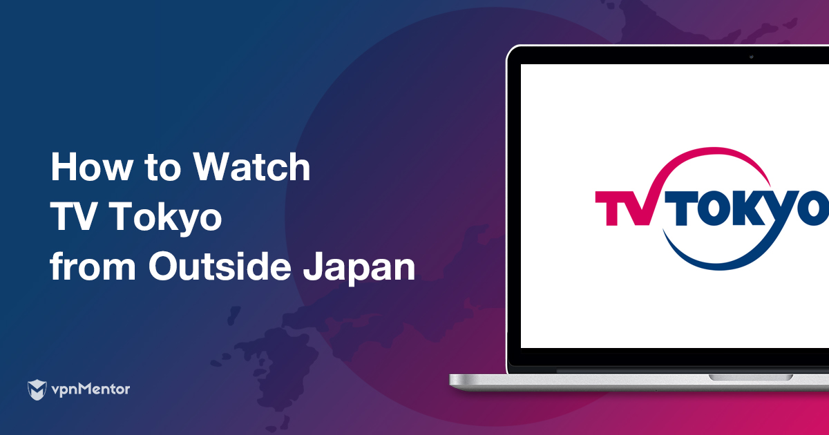Cómo ver TV Tokyo desde cualquier lugar en 2022