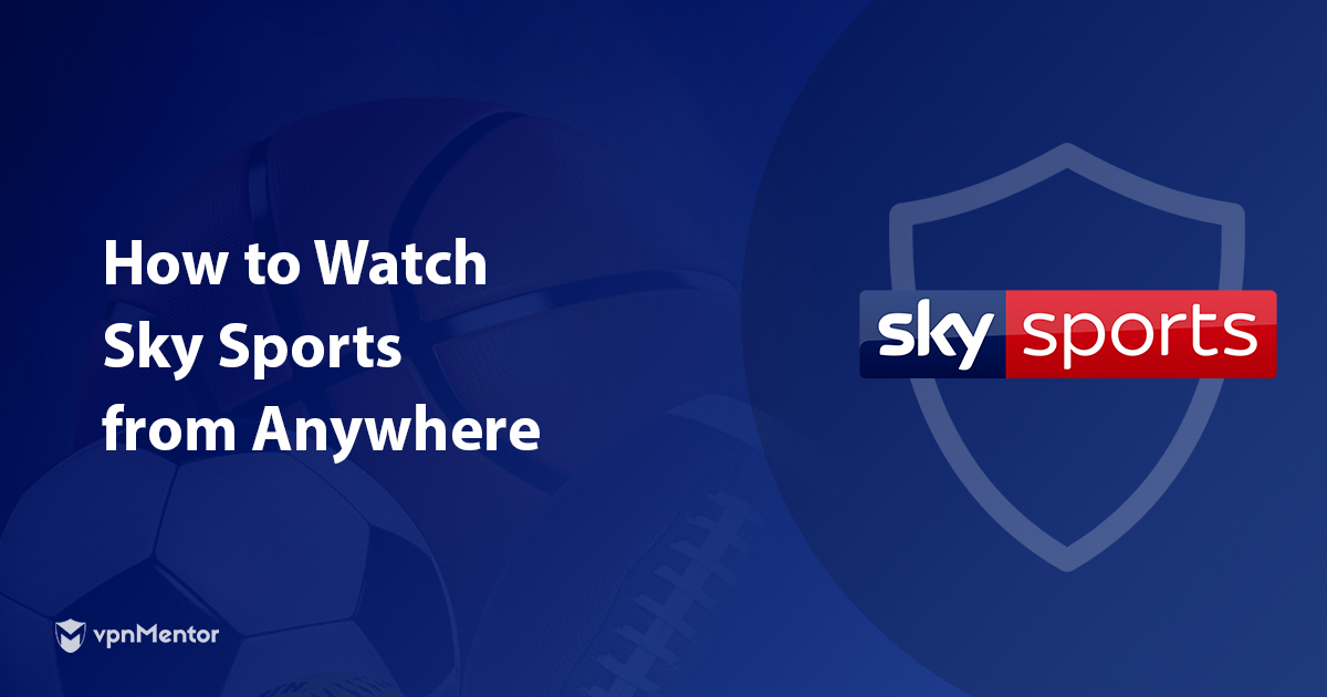 Ver Sky Sports en vivo desde donde sea en 2023