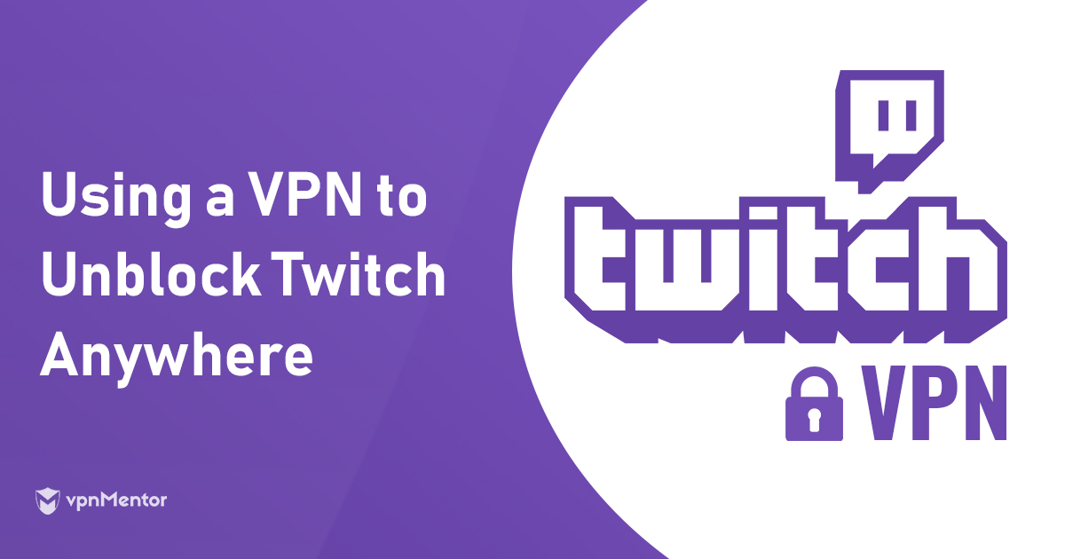 Las mejores VPNs para ver Twitch – Rápidas y sin límites