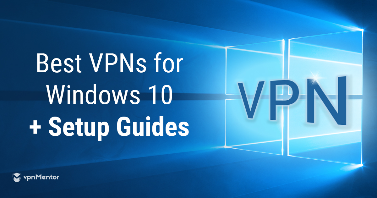 Cómo instalar una VPN en Windows 10 & las mejores en 2022