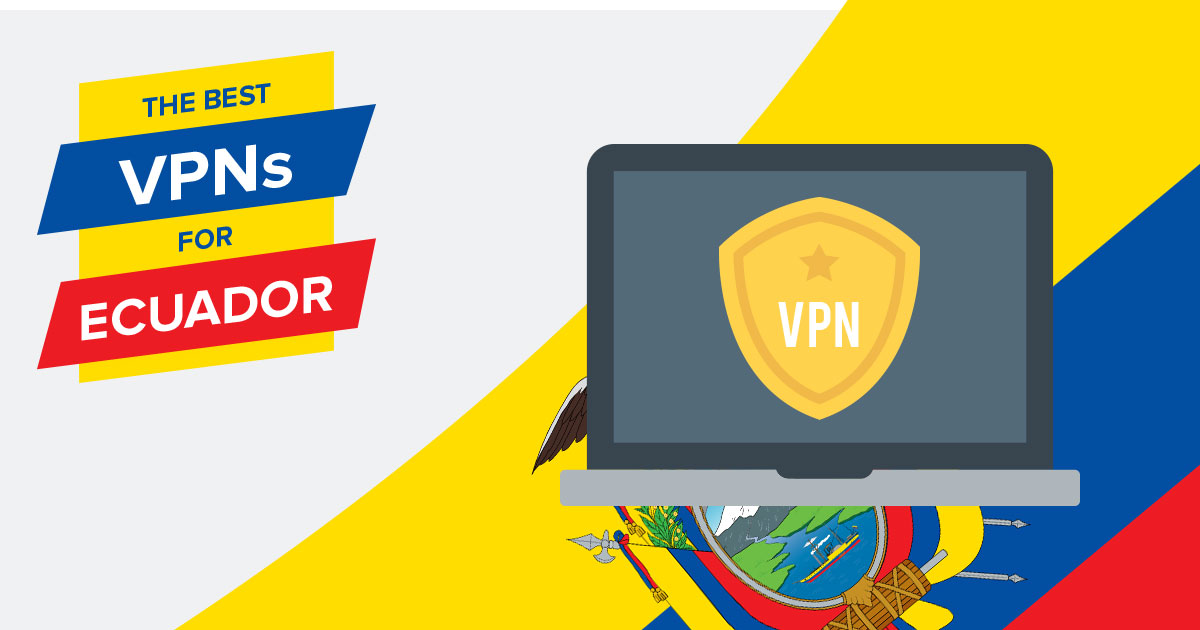 Las 5 mejores VPN para Ecuador en 2022