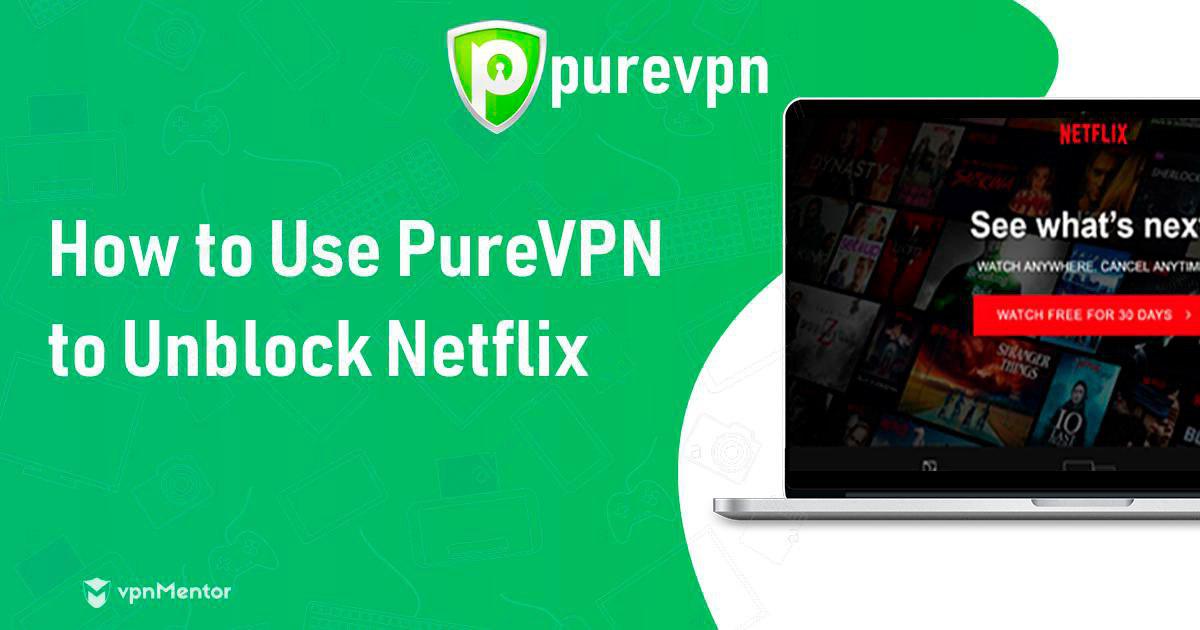PureVPN también desbloquea Netflix: lee cómo (2024)