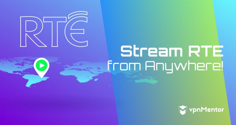 Cómo ver RTE desde fuera de Irlanda en 2024 [Truco fácil]