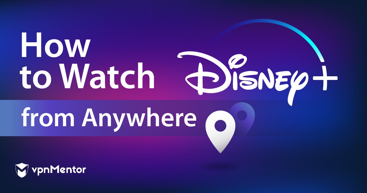 Cómo desbloquear y ver Disney Plus en cualquier lugar en 2024