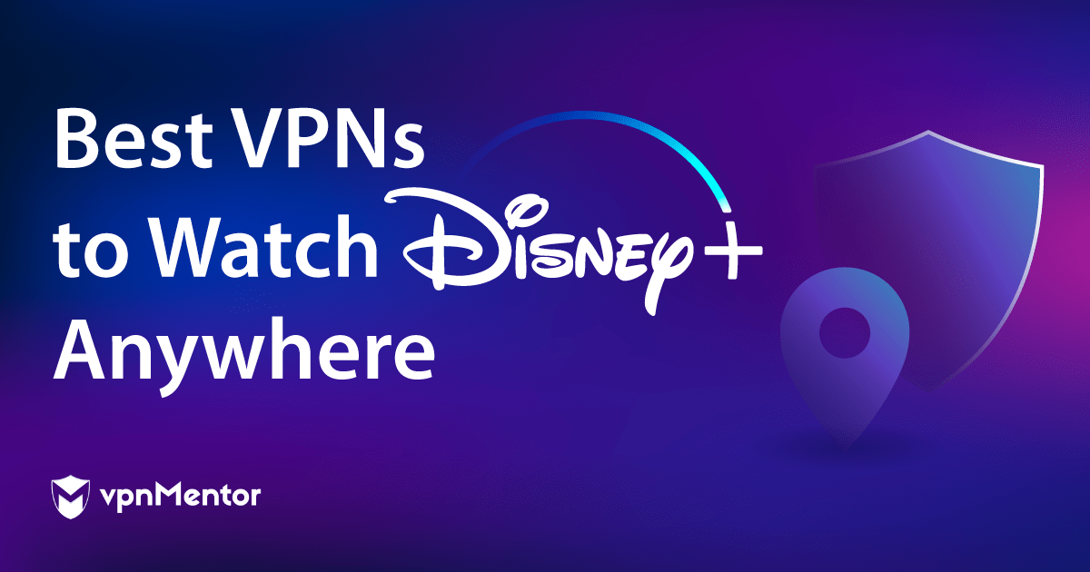 Las 5 mejores VPN para ver Disney+ donde sea (en 2022)