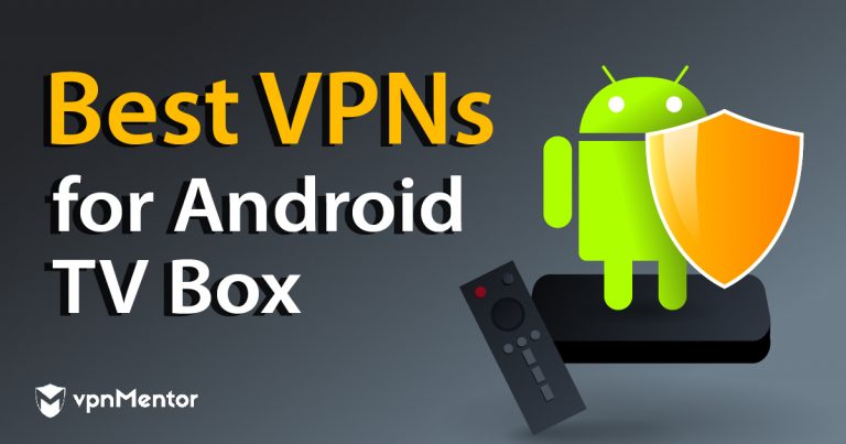 5 VPN gratis para Android TV Box: aún funcionan en 2024