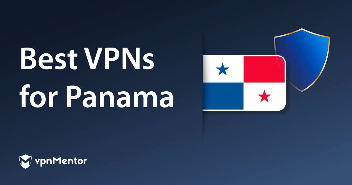 5 mejores VPN para Panamá 2024: streaming y seguridad