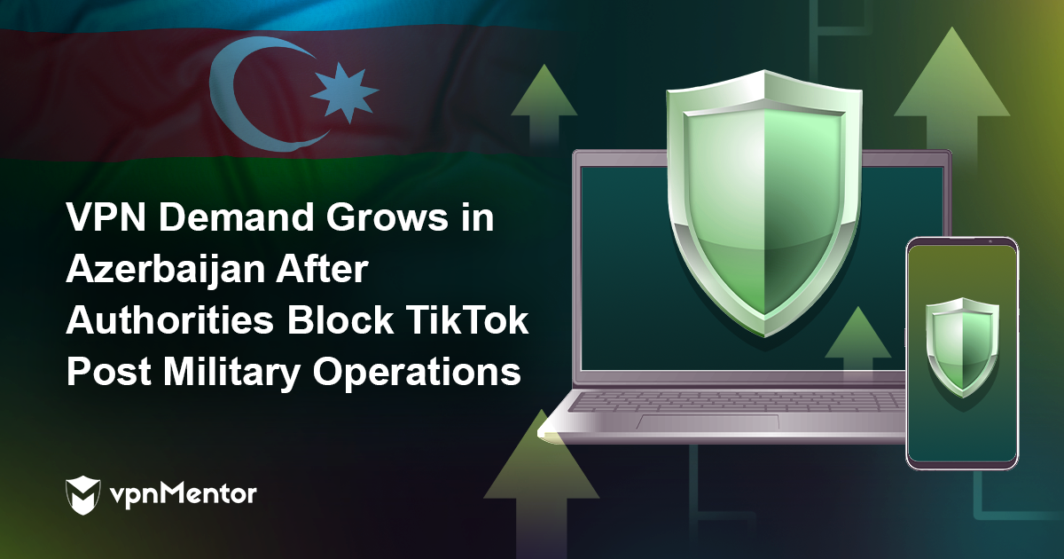 VPN Demand Surges in Azerbaijan After Authorities Block TikTok Post Military Operations